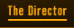 The Director